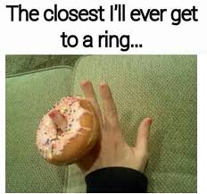 Donut Wedding Ring Meme Google Search Humor Laugh Funny Pictures