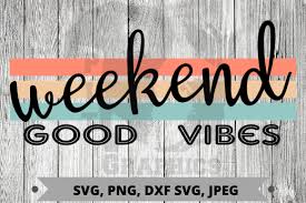 Download Weekend Good Vibes Graphic By Pit Graphics Creative Fabrica SVG Cut Files