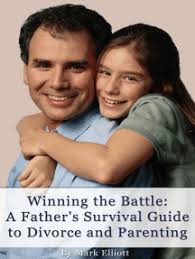 Winning the Battle: A Father's Survival Guide to Divorce and Parenting by  Mark Elliott (Ebook)