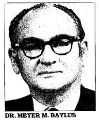 Dr Meyer M. Baylus (1906-1989)