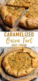 Rustic Vegan Caramelized Onion Tart Recipe Vegan Snacks Vegan Pastries Appetizers Easy Finger Food