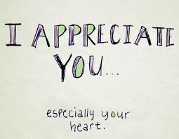 I Appreciate You Especially Your Heart Appreciate You Quotes I Appreciate You Quotes Be Yourself Quotes