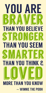 The plot has winnie the pooh and his friends go on an adventure to find christopher robin, who they have determined to have been captured by the. You Are Braver Than You Believe Winnie The Pooh Quote Printable Art