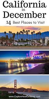 California In December 14 Ideas For The Perfect Getaway California Travel Road Trips California Getaways Cool Places To Visit
