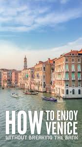 Wie Man Venedig Geniesst Ohne Die Bank Zu Brechen Bank Brechen Die Geniesst Man Ohne Venedig Wie Zu Italien Urlaub Venedig Italien Reisen