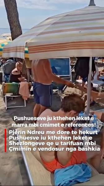 “Dorë e hekurt” në plazhet e Lezhës, Ndreu detyron bizneset t’u kthejnë pushuesve paratë e marra mbi tarifën e shezlongëve