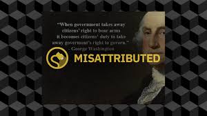 'a free people ought not only to be armed, but disciplined; Did George Washington Say This About Citizens Right To Bear Arms Snopes Com