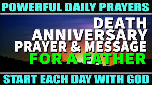 My eyes filled with tears when i think everyone says that time heals everything but even after 1 year still i can't stop my tears. Death Anniversary Prayer Prayer For The Soul Of A Father Daily Prayer Youtube