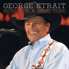 Here for a Good Time - Album by George Strait - Apple Music