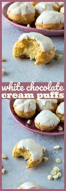 White Chocolate Cream Puffs Light And Airy Puffs Are Filled With Homemade White Chocolate Pastry Crea Chocolate Cream Puff Chocolate Recipes Chocolate Pastry
