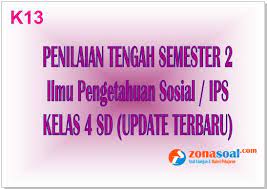 Materi ips kelas 4 semester 2 kurikulum 2013 revisi 2017. Simulasi Soal Ips Kelas 4 Sd Semester 2 Terbaru
