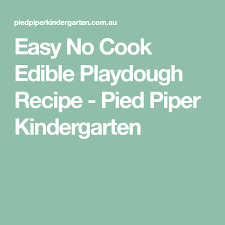 Easy No Cook Edible Playdough Recipe Pied Piper Kindergarten Playdough Recipe Edible Play Dough Recipe Edible Playdough