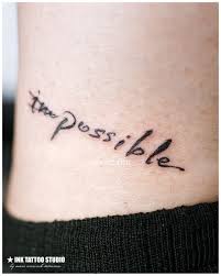 Impossible Quote Tattoo Calligraphy Positive Vibes Tattoo Design Lettering Tattoo Ideas Mane Ink Tat Tattoo Lettering Word Tattoos Tattoo Quotes