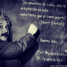 En Momentos De Crisis Solo La Imaginacion Es Mas Importante Que El Conocimiento Albert Einstein Einstein Frases De Inspiracion Frases