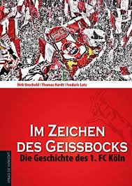 Fc koln in.ai file format size: Im Zeichen Des Geissbocks Die Geschichte Des 1 Fc Koln Unschuld Dirk Hardt Thomas Latz Frederic 9783730701270 Amazon Com Books
