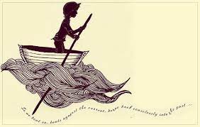 Boats against the current poster. Great Gatsby So We Beat On Boats Against The Current Borne Back Ceaselessly Into The Past Great Gatsby Tattoo My Drawings Tattoos