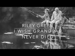 Maybe you would like to learn more about one of these? Riley Green I Wish Grandpas Never Died Lyrics Youtube Country Music Quotes Country Song Quotes Country Girl Quotes