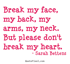 Please don't break my heart. Dont Play With My Heart Quotes Quotesgram
