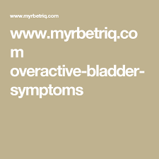Www Myrbetriq Com Overactive Bladder Symptoms Overactive Bladder Symptoms Overactive Bladder Bladder