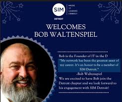 SIM Detroit would like to welcome one of our newest members, Bob  Waltenspiel. He joined SIM because “My network is the greatest asset of my  career. It's an honor to be a