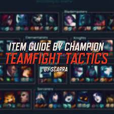 Mix Item Guide By Champion Teamfight Tactics By Scar Champion Guide League Of Legends