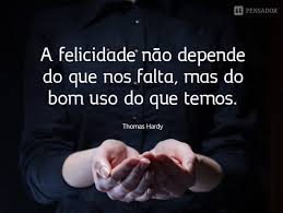 15 Frases Que Mostram O Que E A Verdadeira Felicidade Pensador