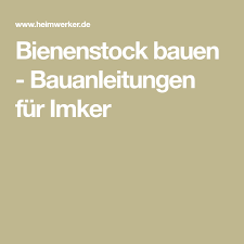 Bienenstock Bauen Bauanleitungen Fur Imker Bienen Imker Bienenbeute