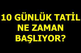 Tam kapanma sürecinde yaşanacak olan bayram tatilinin süresi ve başladığı gün merak ediliyor. Bayram Tatili Ne Zaman Basliyor 10 Gunluk Tatil Ne Zaman Basliyor 2017 Kurban Bayrami Tatili Gundem Haberleri