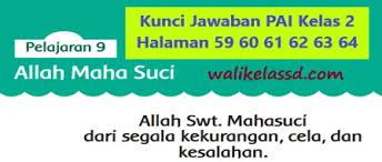 Jawaban soal pendidikan agama islam dan budi pekerti kelas 11. Kunci Jawaban Pai Kelas 2 Halaman 59 60 61 62 63 64 Wali Kelas Sd