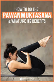 How To Do The Pawanmuktasana And What Are Its Benefits Yoga Positions For Beginners Yoga Asanas Advanced Yoga