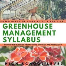 This Syllabus Was Designed For A Greenhouse Technology Management Course At The High School Level And Agriculture Education Technology Management Plant Science