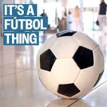 It's a Fútbol Thing