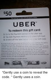 Give your loved one an uber gift card today, as this gift is just a godsend for anyone out there. 50 This Card Has No Value Until Activated By Cashier Uber To Redeem This Gift Card Tm 1 Go To The Payment Section In The Uber App 2 Tap Add Payment Method