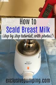 Since most milk sold today is pasteurized, which accomplishes the first two goals. Pumping With Excess Lipase Photo Tutorial On Scalding Breast Milk