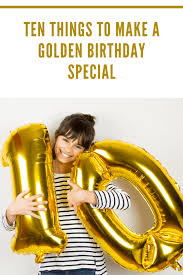 Birthday gift shopping can be tricky. Ten Things To Make A Golden Birthday Special Mommy S Memorandum