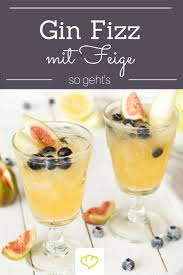 Mix Dir Diesen Spritzigen Gin Fizz Mit Feige Zu Silvester Gin Fizz Fizz Gin Tonic Rezept