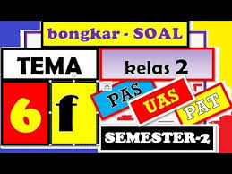 Soal pas/ukk kelas 6 tema 7. Soal Uas Pas Kelas 2 Tema 6 Semester 2 Latihan Uas Pas Pat Kurikulum 2013 Youtube