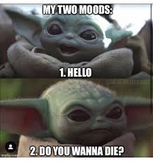 2 To The 1 To The 1 To The 3 Do You Wanna Die Yeah Definitely Pin By Brandon Kranovich On Baby Yoda In 2020 Yoda Funny Funny Star Wars Memes Really Funny Memes
