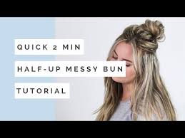 Sock bun hairstyles on pinterest. Quick 2 Minute Half Up Messy Bun Tutorial Youtube Hair Bun Tutorial Half Up Hair Messy Bun Tutorial