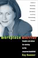Workplace Warrior: Insights and Advice for Winning
