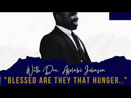 BLESSED ARE THEY THAT HUNGER..|| DC JOHNSON FADIMU||10-07-2024