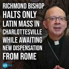 The bishop of Richmond, Virginia, Barry Knestout, is ending the Traditional  Latin Mass in Charlottesville, Virginia, after the two-year permission  given by Rome expires this week. MORE:  https://lsn.click/hmeezr/?utm_source=lsncathfb