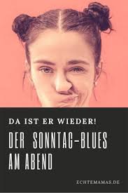 Hallo Sonntagabend Blues Da Bist Du Ja Schon Wieder Blues Sonntagabend Sonntag
