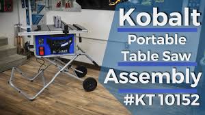 Kobalt Portable Table Saw Assembly Kt10152 Youtube