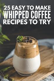 Caffeinate And Conquer 25 Whipped Coffee Recipes To Try At Home Coffee Recipes Recipes Healthy Coffee