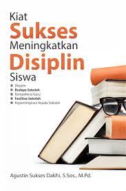 Buku, artikel dari peneliti terdahulu yang ada hubungannya dengan obyek penelitian. Buku Kiat Sukses Meningkatkan Disiplin Siswa Buku Deepublish