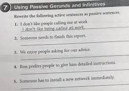 A bike is ridden by him to the officepembahasan. Using Passive Gerunds And Infinitives Rewrite The Chegg Com