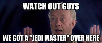 Watch Out Guys We Got A Jedi Master Over Here Funny Obi Wan Quickmeme