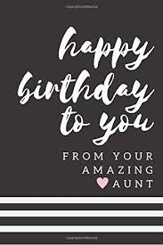 Check spelling or type a new query. Amazon Com Happy Birthday To You From Your Amazing Aunt Funny Gifts For Niece Niece Birthday Gifts From Aunt Paperback Lined Journal 6x9 Inches Niece Journal Gift 9781691663514 Journals Charmed Books