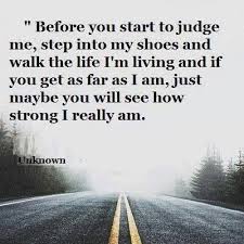 Quote On Not Judging Believe In Your Own Strength Strong Quotes Stay Strong Quotes Quotes About Moving On